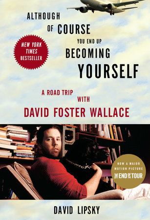Although Of Course You End Up Becoming Yourself by David Lipsky