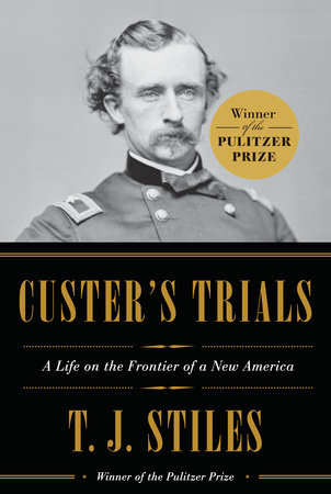 Custer's Trials by T.J. Stiles
