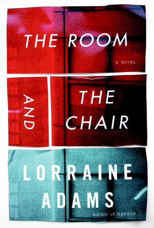 The Room and the Chair by Lorraine Adams