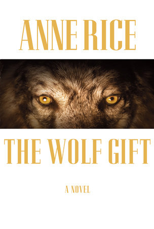 The Wolf Gift by Anne Rice