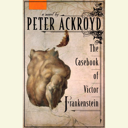 The Casebook of Victor Frankenstein by Peter Ackroyd
