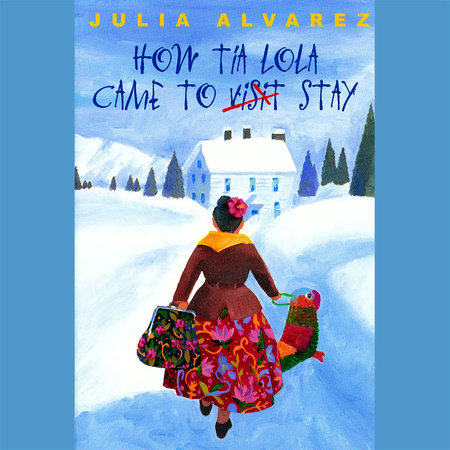 How Tia Lola Came to (Visit) Stay by Julia Alvarez