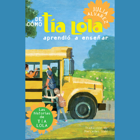 De como tia Lola aprendio a ensenar (How Aunt Lola Learned to Teach Spanish Edition) by Julia Alvarez