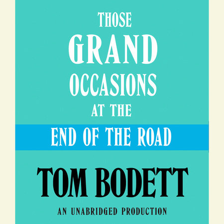 Those Grand Occasions at the End of the Road by Tom Bodett