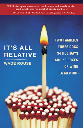 It's All Relative by Wade Rouse