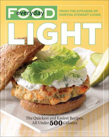 Everyday Food: Light by Martha Stewart Living Magazine