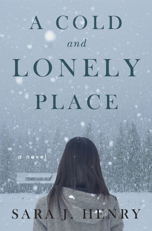 A Cold and Lonely Place by Sara J. Henry