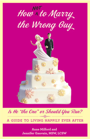 How Not to Marry the Wrong Guy by Anne Milford and Jennifer Gauvain