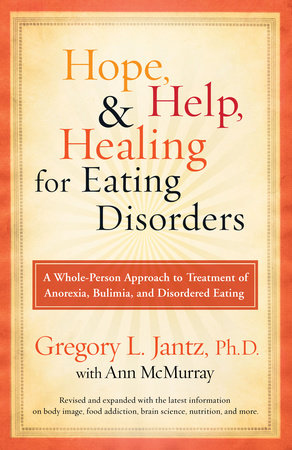 Hope, Help, and Healing for Eating Disorders by Dr. Gregory L. Jantz and Ann McMurray