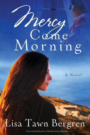 Mercy Come Morning by Lisa Tawn Bergren