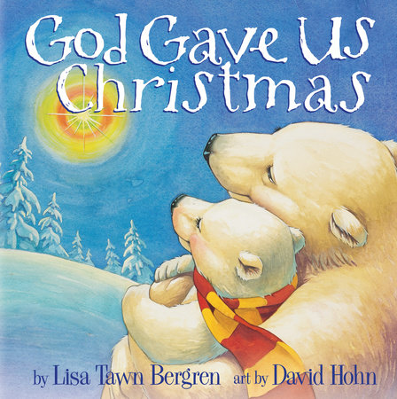 God Gave Us Christmas by Lisa Tawn Bergren