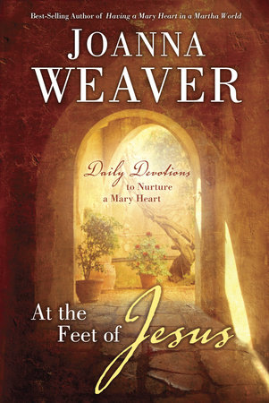 At the Feet of Jesus by Joanna Weaver