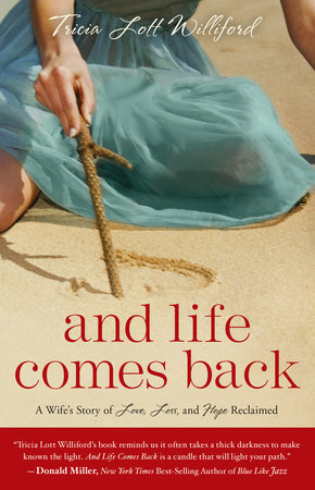 And Life Comes Back by Tricia Lott Williford
