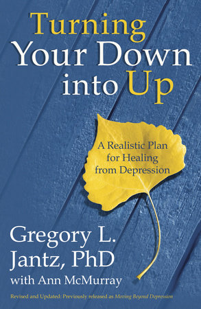 Turning Your Down into Up by Dr. Gregory L. Jantz and Ann McMurray