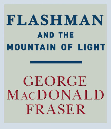 Flashman and the Mountain of Light by George MacDonald Fraser