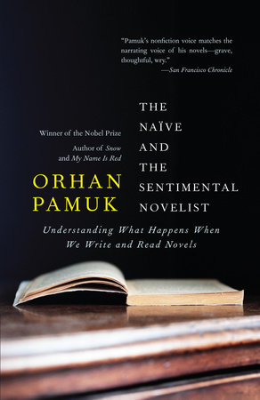 The Naive and the Sentimental Novelist by Orhan Pamuk