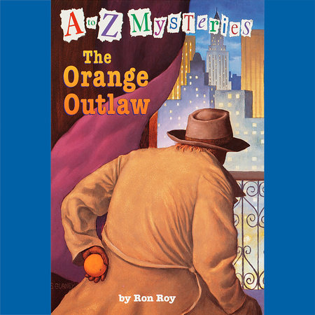 A to Z Mysteries: The Orange Outlaw by Ron Roy