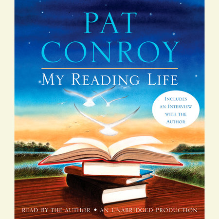My Reading Life by Pat Conroy