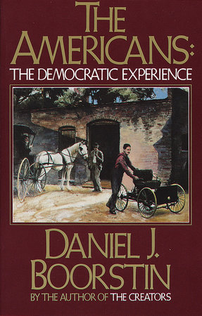 The Americans: The Democratic Experience by Daniel J. Boorstin