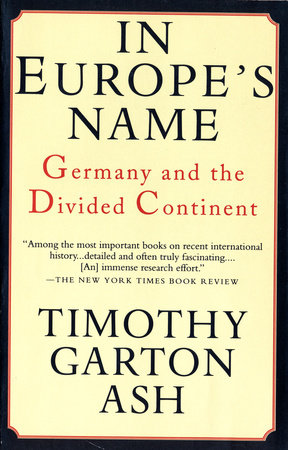 In Europe's Name by Timothy Garton Ash