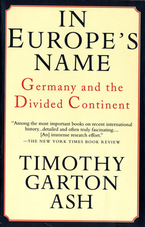 In Europe's Name by Timothy Garton Ash