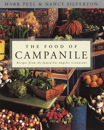 The Food of Campanile by Mark Peel and Nancy Silverton