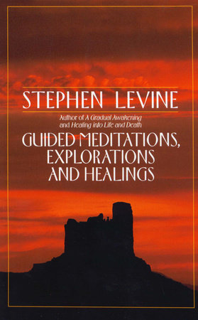 Guided Meditations, Explorations and Healings by Stephen Levine