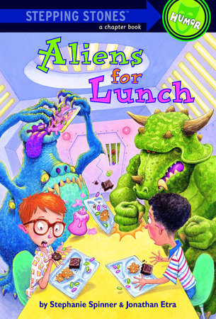 Aliens for Lunch by Stephanie Spinner and Jonathan Etra