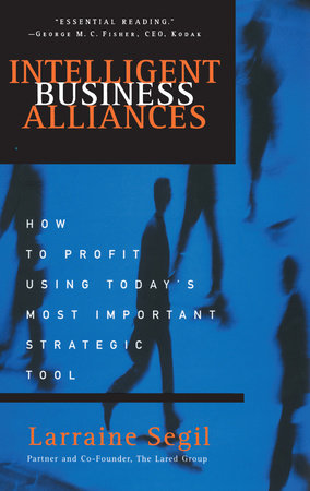 Intelligent Business Alliances by Larraine D. Segil
