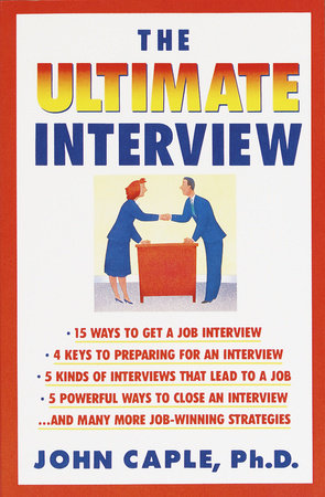 The Ultimate Interview by John Caple, Ph.D.