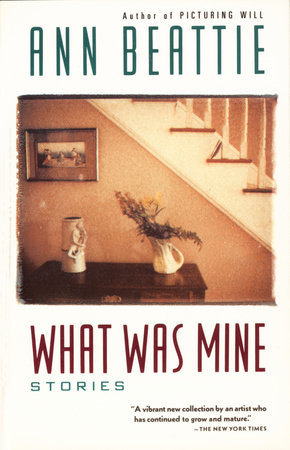 What Was Mine by Ann Beattie