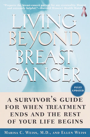 Living Beyond Breast Cancer by Marisa Weiss and Ellen Weiss