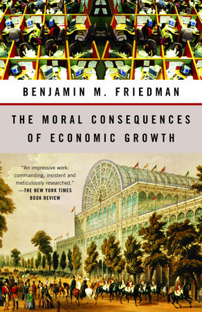 The Moral Consequences of Economic Growth by Benjamin M