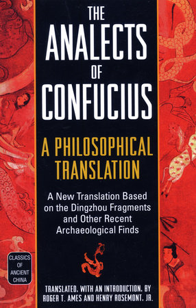 The Analects of Confucius by Roger T. Ames and Henry Rosemont Jr.