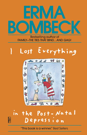 I Lost Everything in the Post-Natal Depression by Erma Bombeck