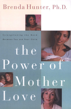 The Power of Mother Love by Brenda Hunter