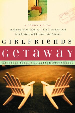 Girlfriends' Getaway by Kathleen Laing and Elizabeth Butterfield