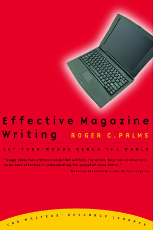 Effective Magazine Writing by Roger Palms