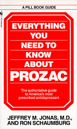Everything You Need to Know About Prozac by Jeffrey M. Jonas and Ron Schaumburg