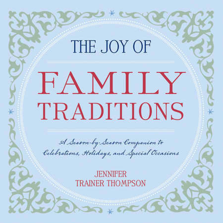 The Joy of Family Traditions by Jennifer Trainer Thompson