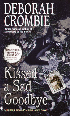 Kissed a Sad Goodbye by Deborah Crombie