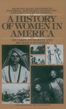 A History of Women in America by Carol Hymowitz and Michaele Weissman
