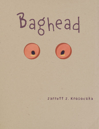 Baghead by Jarrett J. Krosoczka