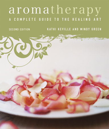 Aromatherapy by Kathi Keville and Mindy Green