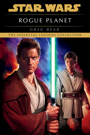 Rogue Planet: Star Wars Legends by Greg Bear