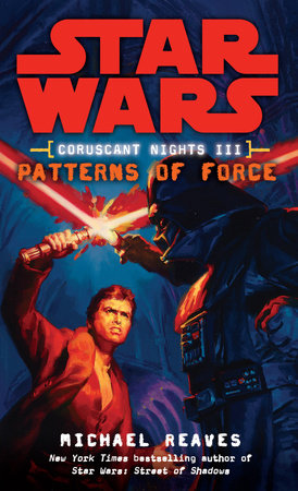 Patterns of Force: Star Wars Legends (Coruscant Nights, Book III) by Michael Reaves