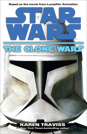 The Clone Wars: Star Wars by Karen Traviss