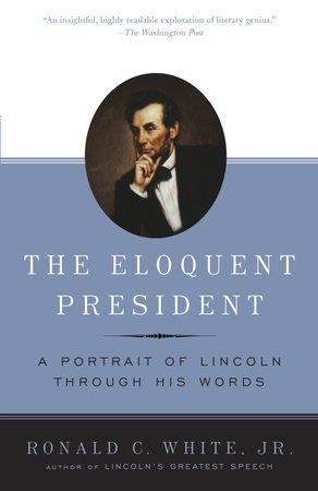The Eloquent President by Ronald C. White