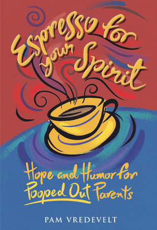 Espresso for Your Spirit by Pam Vredevelt