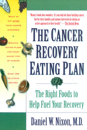 The Cancer Recovery Eating Plan by Daniel W. Nixon, M.D.